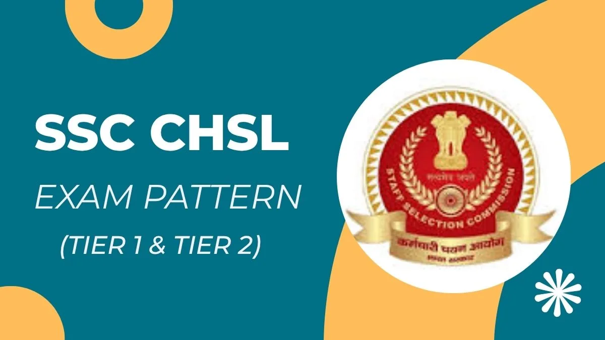 SSC CHSL Exam Pattern 2025: Complete Guide to Tier 1, Tier 2